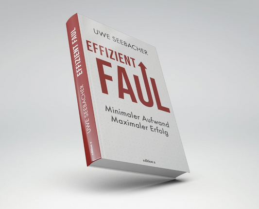 Effizient faul: Minimaler Aufwand. Maximaler Erfolg.
