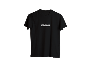 YOUR SUCCESS OUR MISSION T-SHIRT