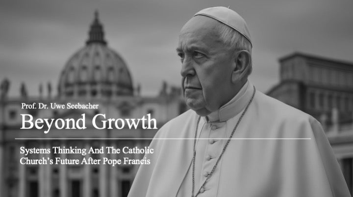 Beyond Growth: Systems Thinking And The Catholic Church’s Future After Pope Francis