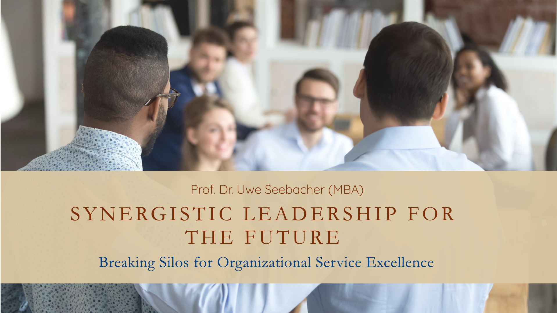 Synergistic Leadership: Breaking Silos to Build the Future of Organizational Excellence