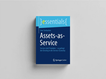 Assets-as-Service Service statt Produkte – so gelingt der Einstieg in die Service-Economy