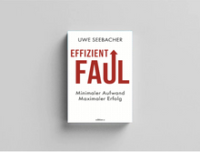 Effizient faul: Minimaler Aufwand. Maximaler Erfolg.