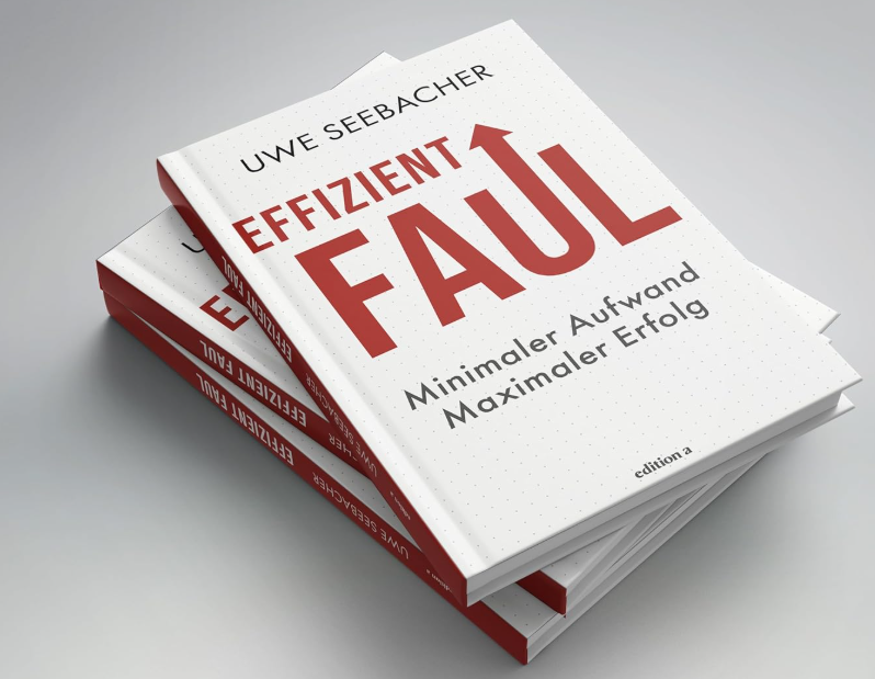 Effizient faul: Minimaler Aufwand. Maximaler Erfolg.
