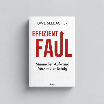 Effizient faul: Minimaler Aufwand. Maximaler Erfolg. – Buch auf hellgrauem Hintergrund