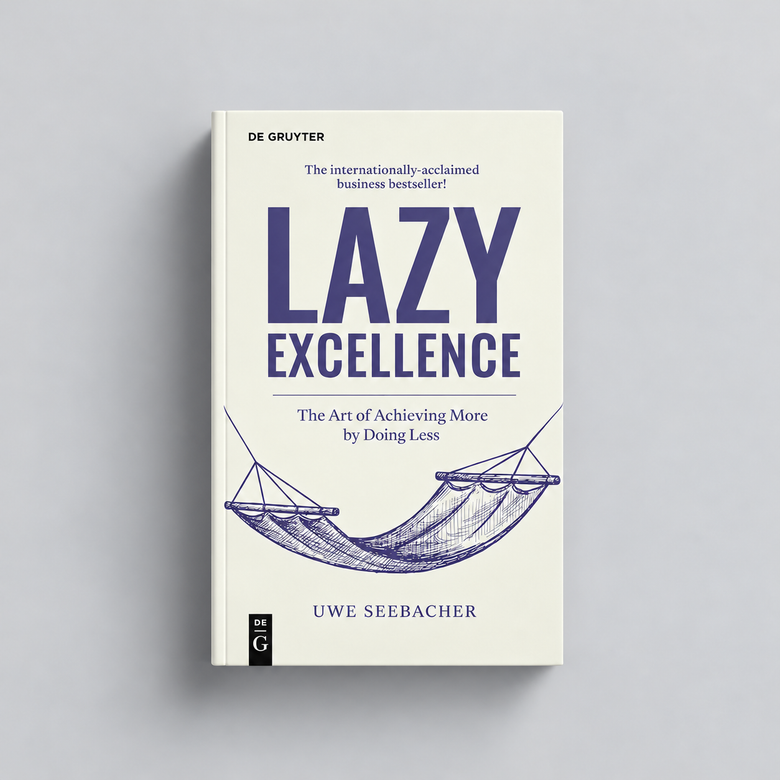 Lazy Excellence: The Art of Achieving More by Doing Less