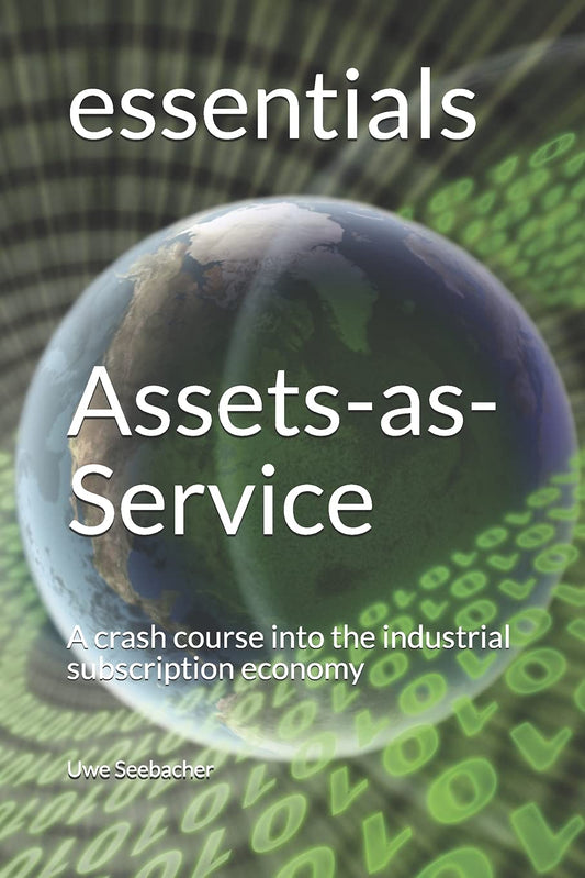 Assets-As-Service - A Crash Course into the Industrial Subscription Economy